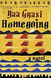 Homegoing by Yaa Gyasi Homegoing by Yaa Gyasi