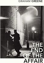 The End of the Affair by Graham Greene The End of the Affair by Graham Greene