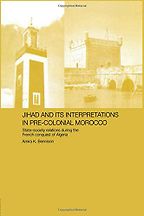 Jihad and Its Interpretation in Pre-colonial Morocco by Amira Bennison Jihad and Its Interpretation in Pre-colonial Morocco by Amira Bennison