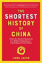 The Shortest History of China: From the Ancient Dynasties to a Modern Superpower by Linda Jaivin The Shortest History of China: From the Ancient Dynasties to a Modern Superpower by Linda Jaivin