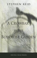 The best books on Philosophy and Prison - A Crowbar in the Buddhist Garden by Stephen Reid The best books on Philosophy and Prison - A Crowbar in the Buddhist Garden by Stephen Reid