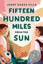 The Best LGBTQ+ Romance Books - Fifteen Hundred Miles from the Sun: A Novel by Jonny Garza Villa The Best LGBTQ+ Romance Books - Fifteen Hundred Miles from the Sun: A Novel by Jonny Garza Villa