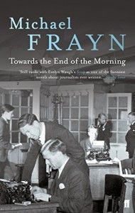 The best books on Journalism - Towards the End of the Morning by Michael Frayn