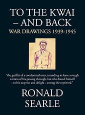 The best books on The Burma Railway - To the Kwai and Back: War Drawings 1939-1945 by Ronald Searle The best books on The Burma Railway - To the Kwai and Back: War Drawings 1939-1945 by Ronald Searle