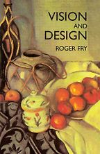 The best books on Modernism - Vision and Design by Roger Fry The best books on Modernism - Vision and Design by Roger Fry