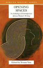 The Best African Novels - Opening Spaces: An Anthology of Contemporary African Women's Writing by Yvonne Vera (editor) The Best African Novels - Opening Spaces: An Anthology of Contemporary African Women's Writing by Yvonne Vera (editor)