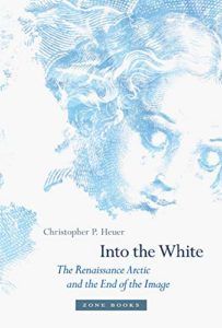 The best books on Northern Renaissance - Into the White: The Renaissance Arctic and the End of the Image by Christopher P. Heuer