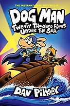 Dog Man: Twenty Thousand Fleas Under the Sea by Dav Pilkey Dog Man: Twenty Thousand Fleas Under the Sea by Dav Pilkey