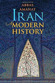 Iran: A Modern History by Abbas Amanat Iran: A Modern History by Abbas Amanat