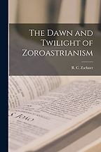 Books about Zoroastrianism - The Dawn and Twilight of Zoroastrianism by Robert Zaehner Books about Zoroastrianism - The Dawn and Twilight of Zoroastrianism by Robert Zaehner
