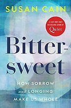 Five of the Best Self-Help Books of 2022 - Bittersweet: How Sorrow and Longing Make Us Whole by Susan Cain Five of the Best Self-Help Books of 2022 - Bittersweet: How Sorrow and Longing Make Us Whole by Susan Cain