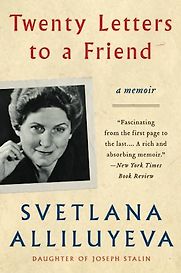 Twenty Letters to a Friend by Svetlana Alliluyeva Twenty Letters to a Friend by Svetlana Alliluyeva