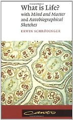 What is Life? by Erwin Shroedinger What is Life? by Erwin Shroedinger