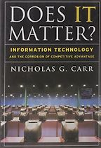 Does IT Matter? by Nicholas Carr Does IT Matter? by Nicholas Carr