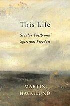 The Best Self-Help Books of 2019 - This Life: Secular Faith and Spiritual Freedom by Martin Hägglund