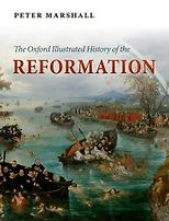 The best books on The Reformation - The Oxford Illustrated History of the Reformation by Peter Marshall