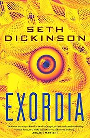 Exordia by Seth Dickinson Exordia by Seth Dickinson