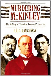 Murdering McKinley by Eric Rauchway