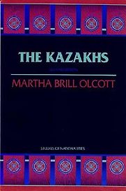 The Kazakhs by Martha Brill Olcott The Kazakhs by Martha Brill Olcott