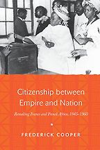 The best books on Historical Change and Economic Ideology - Citizenship between Empire and Nation: Remaking France and French Africa, 1945-1960 by Frederick Cooper The best books on Historical Change and Economic Ideology - Citizenship between Empire and Nation: Remaking France and French Africa, 1945-1960 by Frederick Cooper