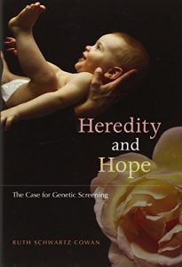 The best books on Eugenics - Heredity and Hope: The Case for Genetic Screening by Ruth Schwartz Cowan