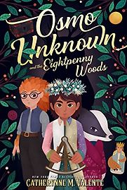 Osmo Unknown and the Eightpenny Woods by Catherynne M Valente & narrated by Heath Miller Osmo Unknown and the Eightpenny Woods by Catherynne M Valente & narrated by Heath Miller