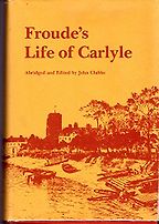 The Best Intellectual Biographies - Froude's Life of Carlyle by James Anthony Froude, abridged by John Clubbe