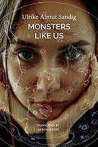 The Best 21st-Century German Novels - Monsters Like Us Ulrike Almut Sandig, Karen Leeder (translator)