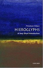 The best books on Hieroglyphics - Hieroglyphs: A Very Short Introduction by Penelope Wilson The best books on Hieroglyphics - Hieroglyphs: A Very Short Introduction by Penelope Wilson