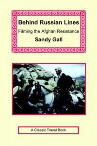 The Best Books by Foreigners on Afghanistan - Behind Russian Lines by Sandy Gall