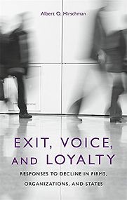 Exit, Voice, and Loyalty by Albert Hirschman Exit, Voice, and Loyalty by Albert Hirschman