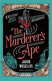 The Murderer's Ape Jakob Wegelius, translated by Peter Graves