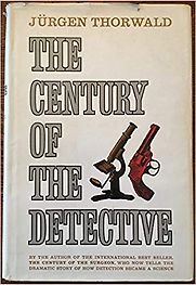 The Century of the Detective by Jürgen Thorwald The Century of the Detective by Jürgen Thorwald