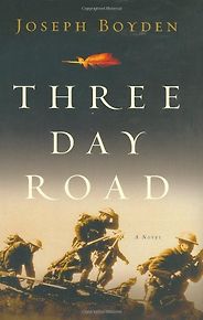 The best books on Legacies of World War One - Three Day Road by Joseph Boyden The best books on Legacies of World War One - Three Day Road by Joseph Boyden