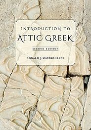 The best books on Learning Ancient Greek - Introduction to Attic Greek by Donald Mastronarde The best books on Learning Ancient Greek - Introduction to Attic Greek by Donald Mastronarde