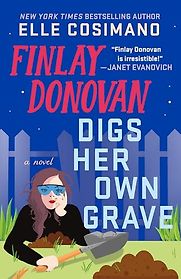 Finlay Donovan Digs Her Own Grave by Elle Cosimano Finlay Donovan Digs Her Own Grave by Elle Cosimano