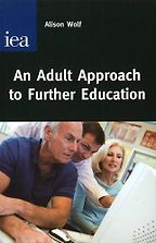 An Adult Approach to Further Education by Alison Wolf An Adult Approach to Further Education by Alison Wolf