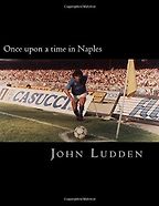 Once Upon a Time in Naples by John Ludden Once Upon a Time in Naples by John Ludden