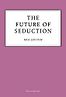 The Future of Seduction by Mia Levitin