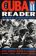 The Cuba Reader by Daniel Siegel, Donna Rich, Philip Brenner & William LeoGrande The Cuba Reader by Daniel Siegel, Donna Rich, Philip Brenner & William LeoGrande