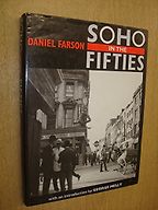 Soho in the Fifties by Daniel Farson Soho in the Fifties by Daniel Farson