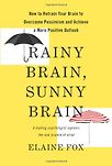Rainy Brain, Sunny Brain by Elaine Fox & Rainy Brain, Sunny Brain
