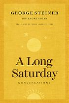 Best Humanist Books of 2017 - A Long Saturday: Conversations by George Steiner & Laura Adler