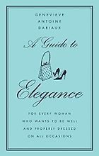 The best books on Glamour - A Guide to Elegance by Genvieve Antoine Dariaux