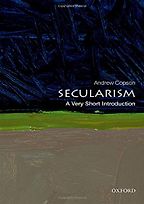 Secularism: A Very Short Introduction by Andrew Copson Secularism: A Very Short Introduction by Andrew Copson