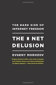 The best books on Cybersecurity - The Net Delusion by Evgeny Morozov The best books on Cybersecurity - The Net Delusion by Evgeny Morozov