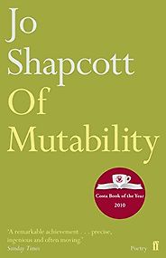 Jackie Kay recommends the best books of Poetry - Of Mutability by Jo Shapcott Jackie Kay recommends the best books of Poetry - Of Mutability by Jo Shapcott