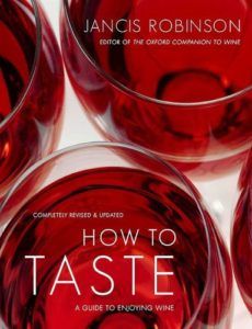 The best books on Wine - How to Taste: A Guide to Enjoying Wine by Jancis Robinson