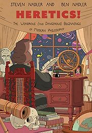 Heretics! The Wondrous (and Dangerous) Beginnings of Modern Philosophy by Ben Nadler (illustrator) & Steven Nadler Heretics! The Wondrous (and Dangerous) Beginnings of Modern Philosophy by Ben Nadler (illustrator) & Steven Nadler