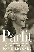 The Best Philosophy Books of 2023 - Parfit: A Philosopher and His Mission to Save Morality by David Edmonds